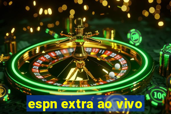 espn extra ao vivo